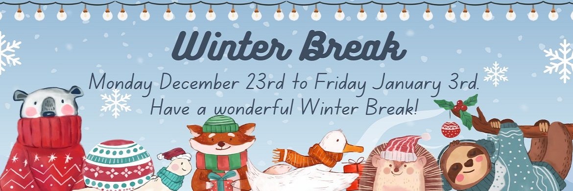 Announcement for winter break - December 23 through January 3.