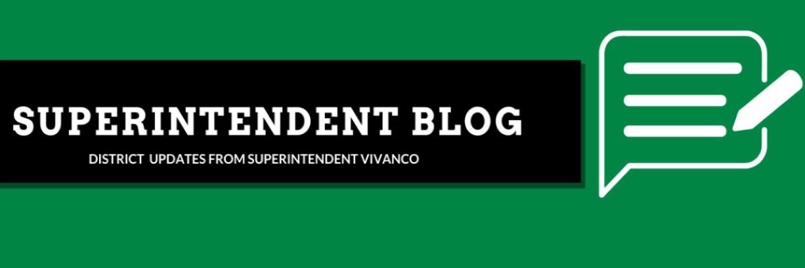 Green background with the words: Superintendent Blog, District Updates from Superintendent Vivanco.