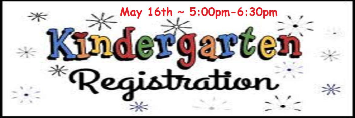 Kindergarten Registration May 16th from 5:00pm-6:30pm.