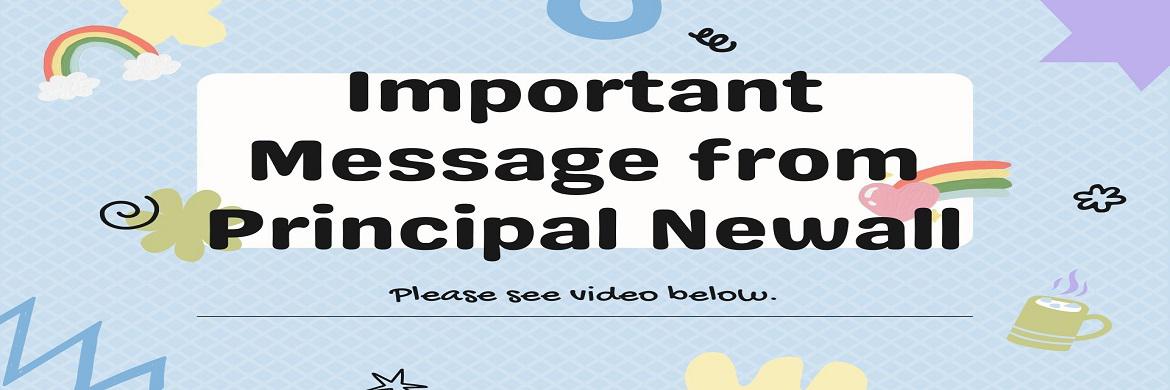 Announcement for people to see the video from the Principal for an important message.