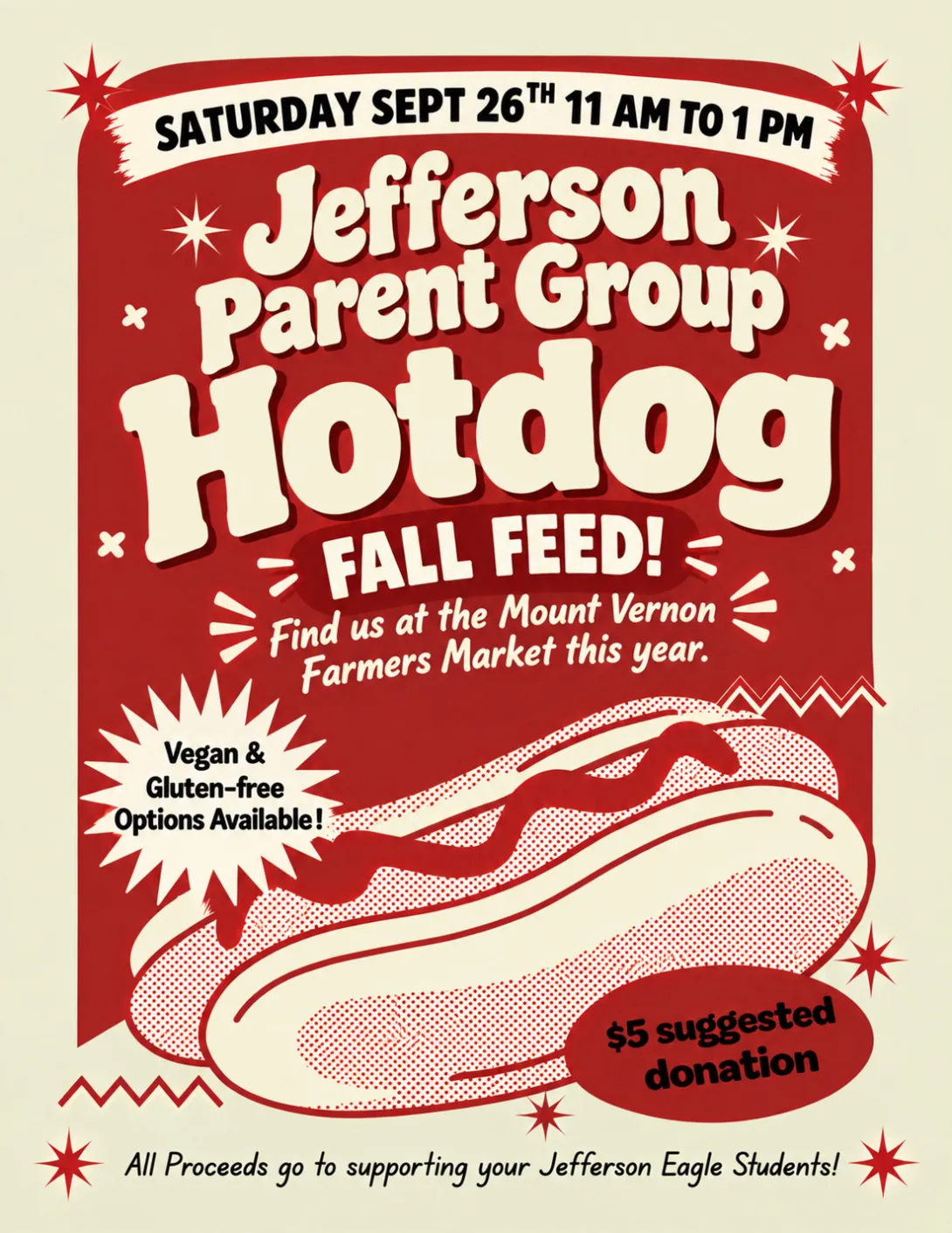 Flyer for Jefferson Parent Group Hotdog Fall Feed on Saturday, September 26th from 11am to 1pm at the Mount Vernon Farmers Market.  We will have vegan and gluten-free options available.  $5 suggested donation.  All proceeds go to supporting our Jefferson Eagle students.