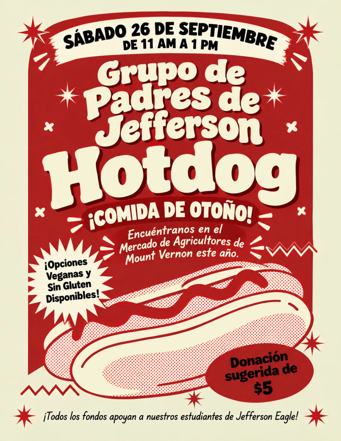 Spanish Flyer for Jefferson Parent Group Hotdog Fall Feed on Saturday, September 26th from 11am to 1pm at the Mount Vernon Farmers Market.  We will have vegan and gluten-free options available.  $5 suggested donation.  All proceeds go to supporting our Jefferson Eagle students.